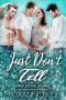 [Just Us 10] • Just Don't Tell · MMMF Bisexual Romance (Just Us Book 10)